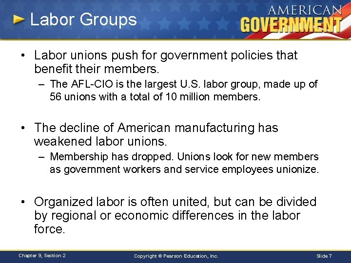 Labor Groups • Labor unions push for government policies that benefit their members. –