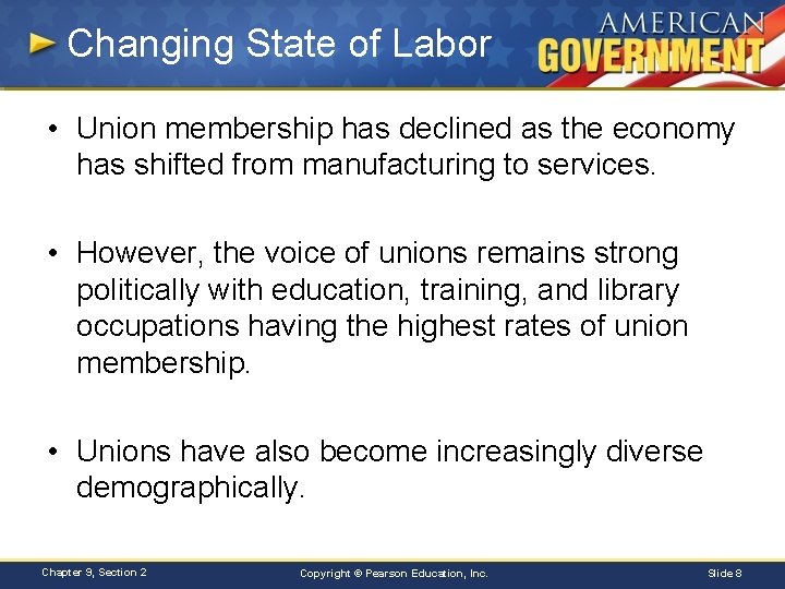 Changing State of Labor • Union membership has declined as the economy has shifted