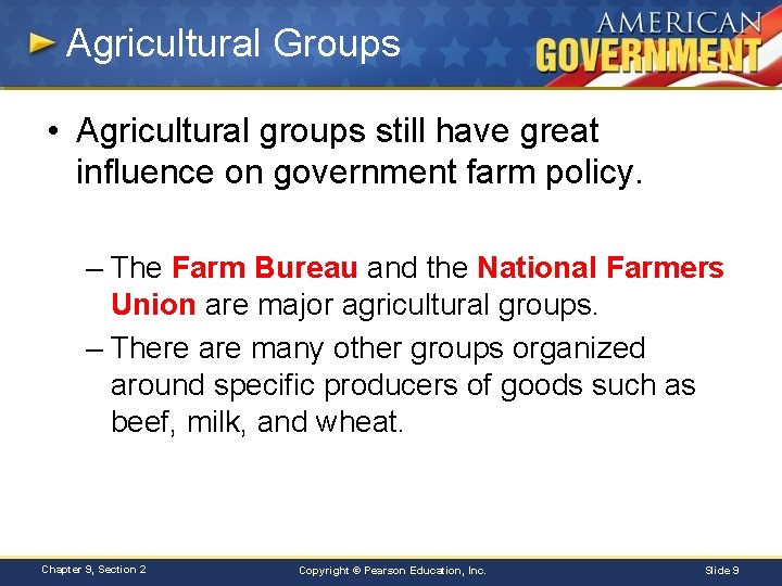 Agricultural Groups • Agricultural groups still have great influence on government farm policy. –