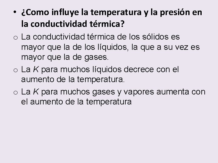  • ¿Como influye la temperatura y la presión en la conductividad térmica? o