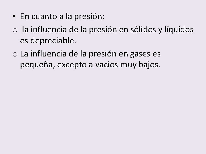  • En cuanto a la presión: o la influencia de la presión en