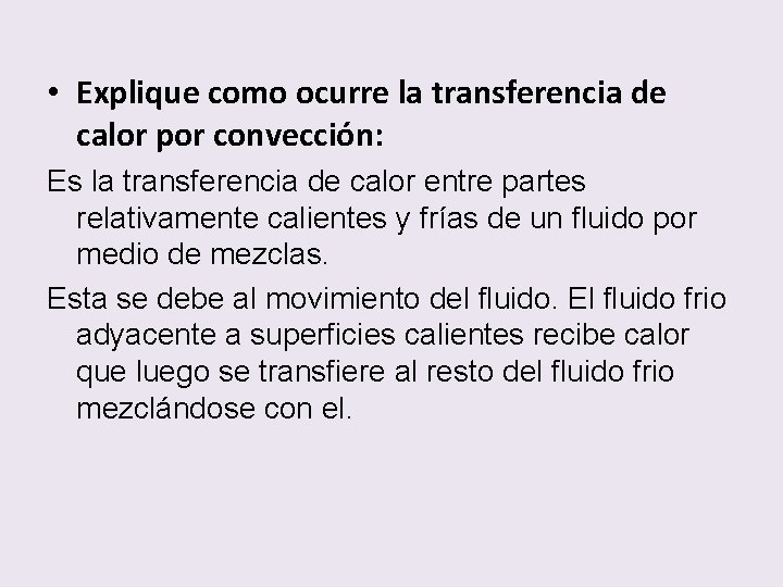  • Explique como ocurre la transferencia de calor por convección: Es la transferencia