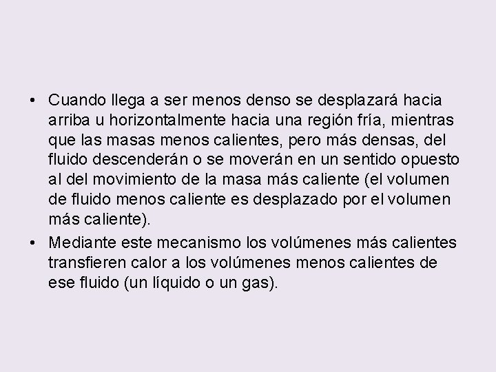  • Cuando llega a ser menos denso se desplazará hacia arriba u horizontalmente