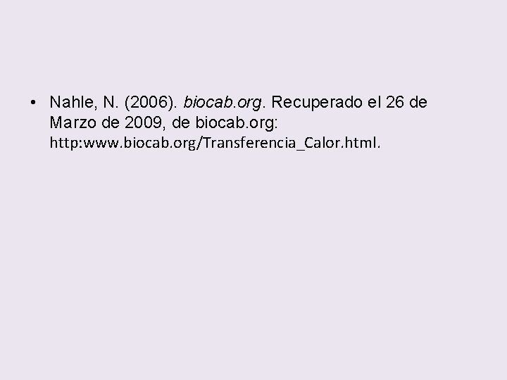  • Nahle, N. (2006). biocab. org. Recuperado el 26 de Marzo de 2009,