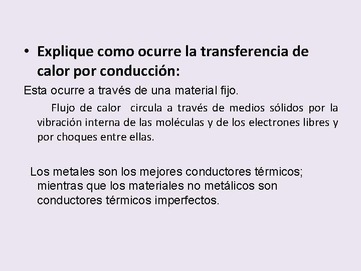  • Explique como ocurre la transferencia de calor por conducción: Esta ocurre a