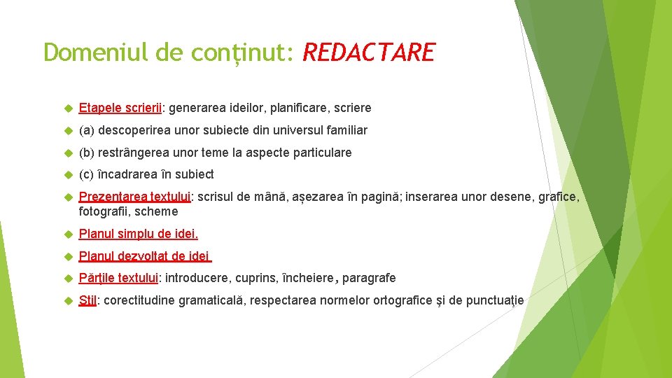 Domeniul de conținut: REDACTARE Etapele scrierii: generarea ideilor, planificare, scriere (a) descoperirea unor subiecte Domeniul de conținut: REDACTARE Etapele scrierii: generarea ideilor, planificare, scriere (a) descoperirea unor subiecte