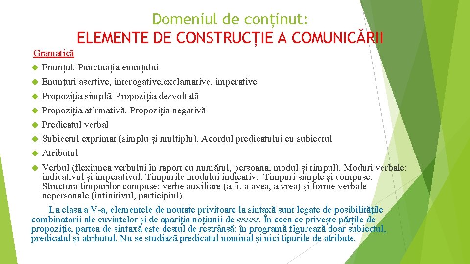Domeniul de conținut: ELEMENTE DE CONSTRUCȚIE A COMUNICĂRII Gramatică Enunțul. Punctuația enunțului Enunțuri asertive, Domeniul de conținut: ELEMENTE DE CONSTRUCȚIE A COMUNICĂRII Gramatică Enunțul. Punctuația enunțului Enunțuri asertive,