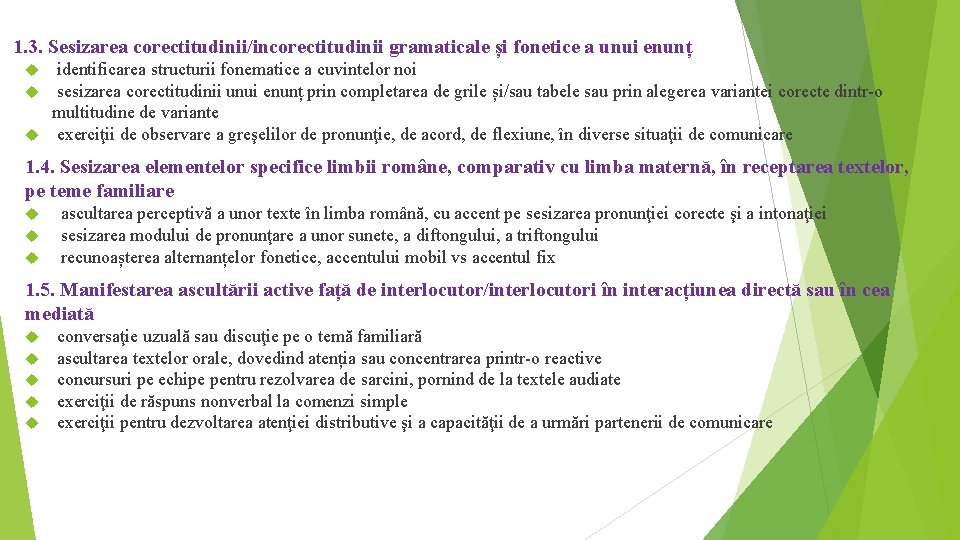 1. 3. Sesizarea corectitudinii/incorectitudinii gramaticale și fonetice a unui enunț identificarea structurii fonematice a 1. 3. Sesizarea corectitudinii/incorectitudinii gramaticale și fonetice a unui enunț identificarea structurii fonematice a