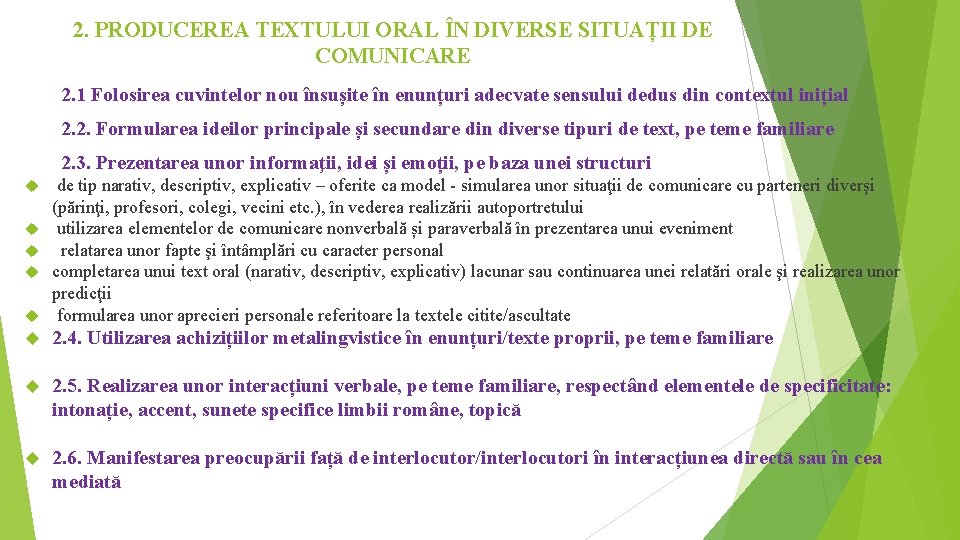 2. PRODUCEREA TEXTULUI ORAL ÎN DIVERSE SITUAȚII DE COMUNICARE 2. 1 Folosirea cuvintelor nou 2. PRODUCEREA TEXTULUI ORAL ÎN DIVERSE SITUAȚII DE COMUNICARE 2. 1 Folosirea cuvintelor nou