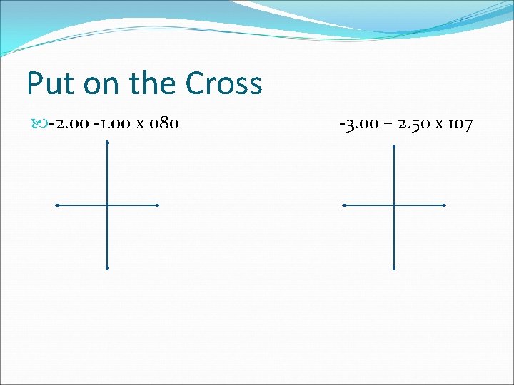 Put on the Cross -2. 00 -1. 00 x 080 -3. 00 – 2.