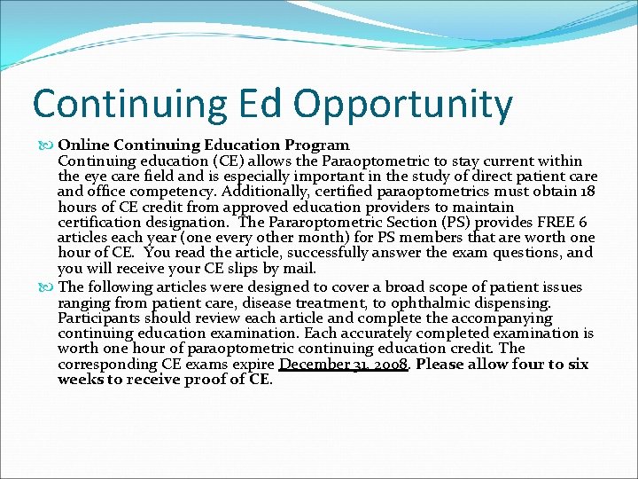 Continuing Ed Opportunity Online Continuing Education Program Continuing education (CE) allows the Paraoptometric to