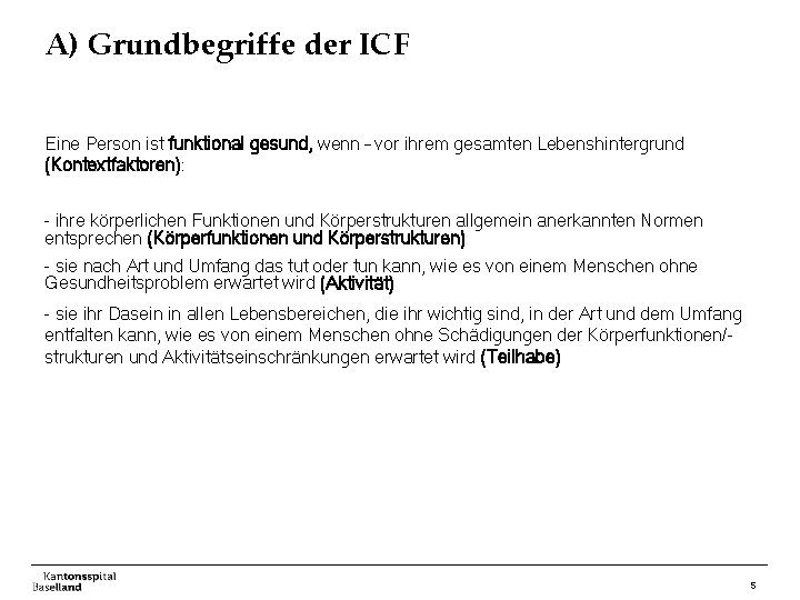 A) Grundbegriffe der ICF Eine Person ist funktional gesund, wenn – vor ihrem gesamten