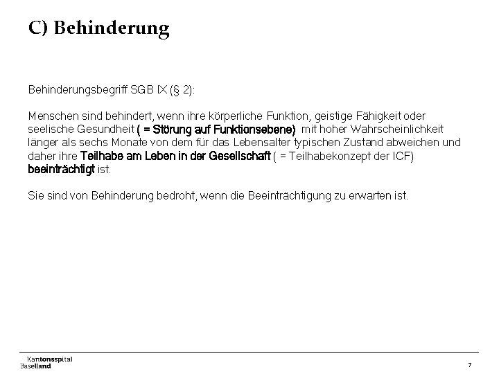 C) Behinderungsbegriff SGB IX (§ 2): Menschen sind behindert, wenn ihre körperliche Funktion, geistige