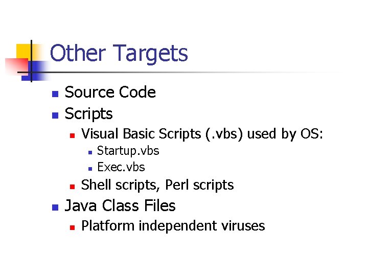 Other Targets n n Source Code Scripts n Visual Basic Scripts (. vbs) used