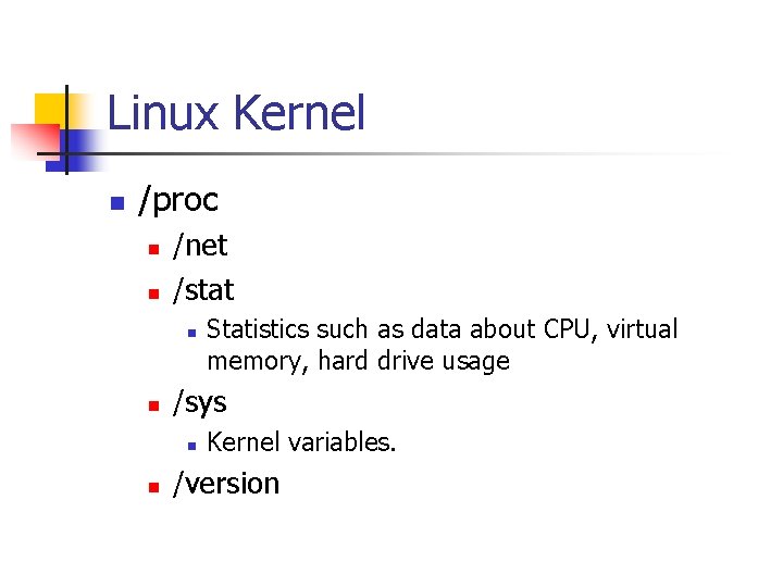 Linux Kernel n /proc n n /net /stat n n /sys n n Statistics