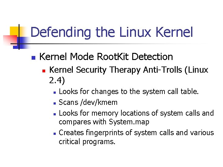 Defending the Linux Kernel n Kernel Mode Root. Kit Detection n Kernel Security Therapy