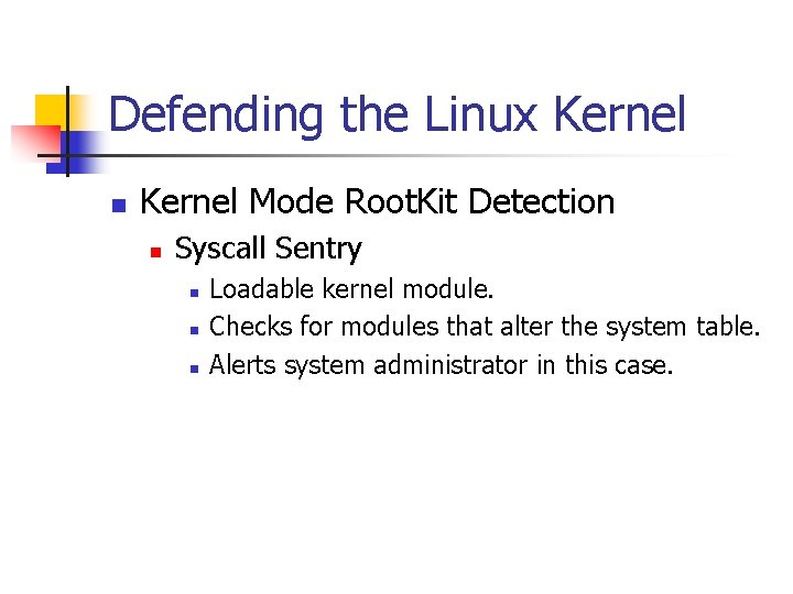 Defending the Linux Kernel n Kernel Mode Root. Kit Detection n Syscall Sentry n