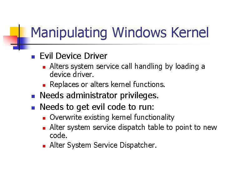 Manipulating Windows Kernel n Evil Device Driver n n Alters system service call handling