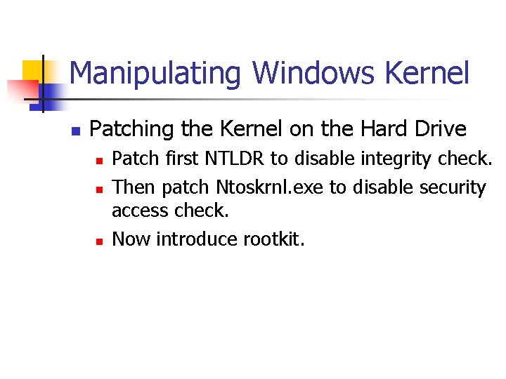 Manipulating Windows Kernel n Patching the Kernel on the Hard Drive n n n