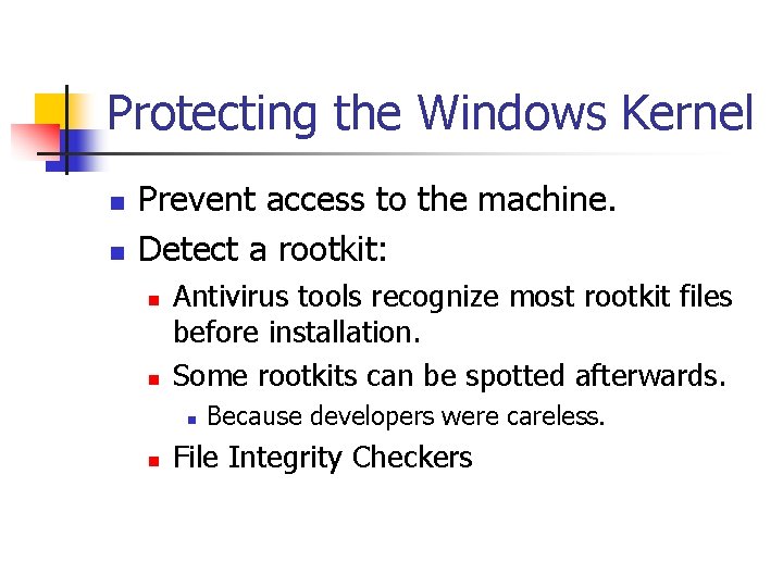 Protecting the Windows Kernel n n Prevent access to the machine. Detect a rootkit: