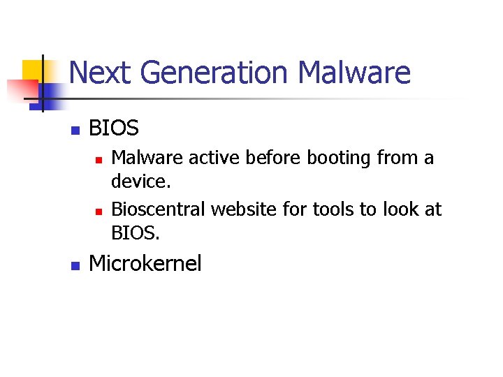 Next Generation Malware n BIOS n n n Malware active before booting from a