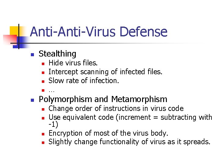 Anti-Virus Defense n Stealthing n n n Hide virus files. Intercept scanning of infected