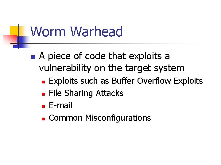 Worm Warhead n A piece of code that exploits a vulnerability on the target