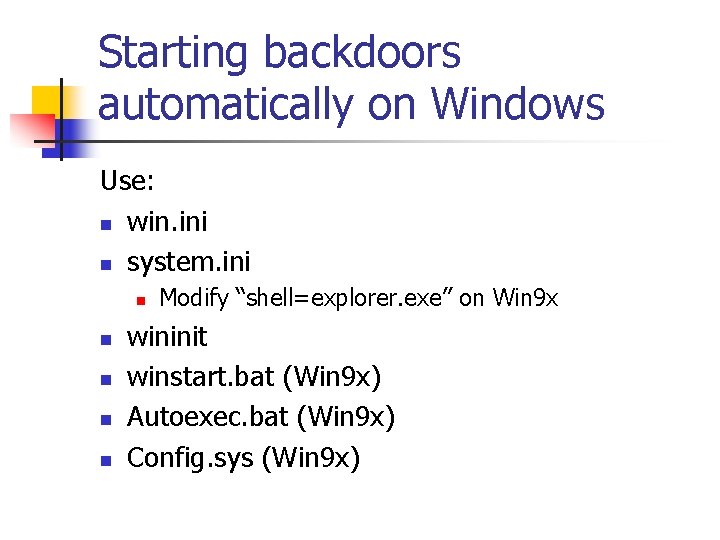 Starting backdoors automatically on Windows Use: n win. ini n system. ini n n