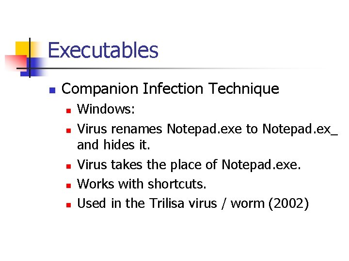 Executables n Companion Infection Technique n n n Windows: Virus renames Notepad. exe to