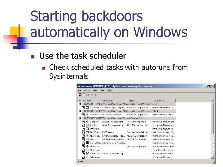 Starting backdoors automatically on Windows n Use the task scheduler n Check scheduled tasks