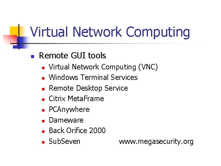Virtual Network Computing n Remote GUI tools n n n n Virtual Network Computing