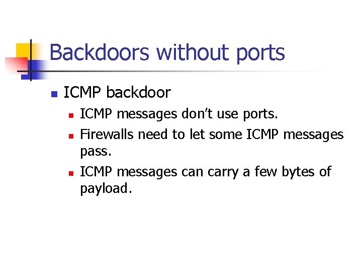 Backdoors without ports n ICMP backdoor n n n ICMP messages don’t use ports.