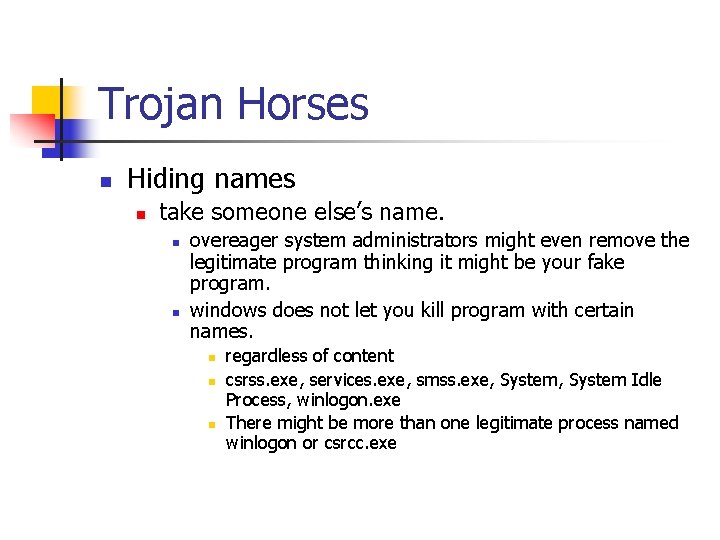 Trojan Horses n Hiding names n take someone else’s name. n n overeager system