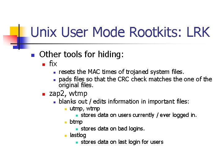 Unix User Mode Rootkits: LRK n Other tools for hiding: n fix n n