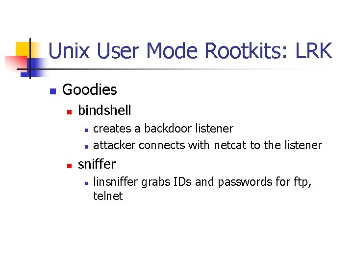 Unix User Mode Rootkits: LRK n Goodies n bindshell n n n creates a