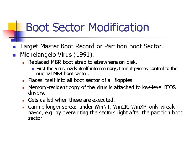 Boot Sector Modification n n Target Master Boot Record or Partition Boot Sector. Michelangelo