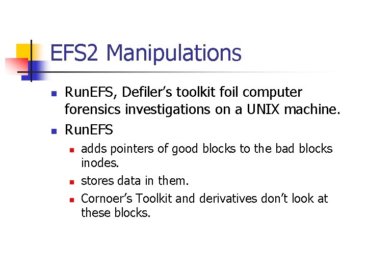 EFS 2 Manipulations n n Run. EFS, Defiler’s toolkit foil computer forensics investigations on