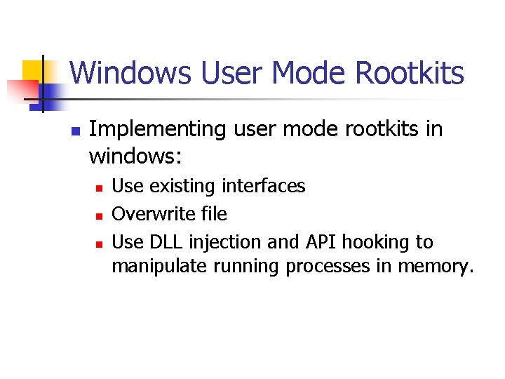 Windows User Mode Rootkits n Implementing user mode rootkits in windows: n n n