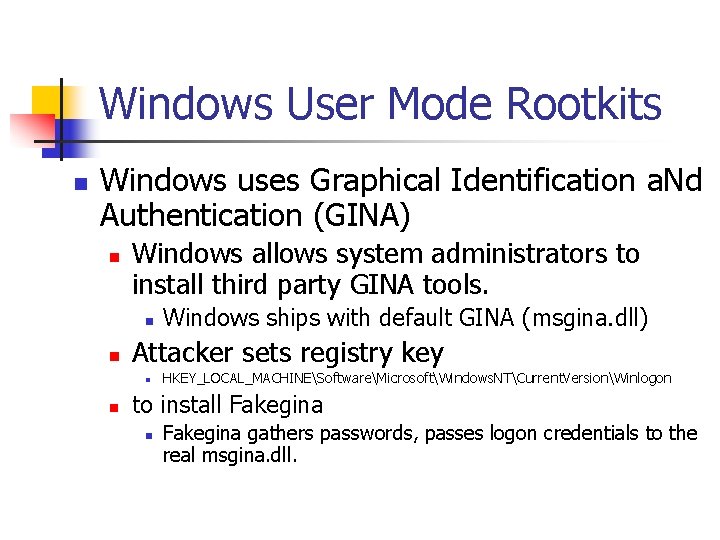 Windows User Mode Rootkits n Windows uses Graphical Identification a. Nd Authentication (GINA) n