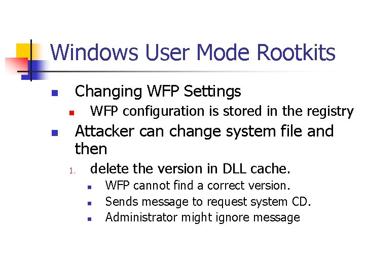 Windows User Mode Rootkits Changing WFP Settings n WFP configuration is stored in the