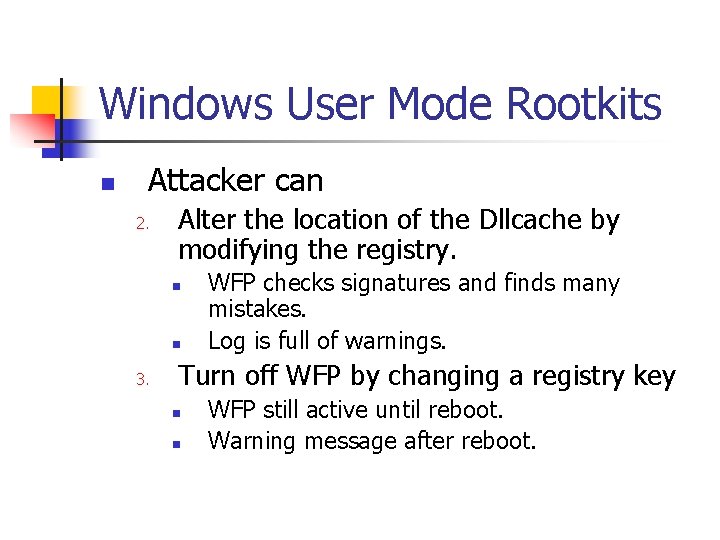 Windows User Mode Rootkits n Attacker can 2. Alter the location of the Dllcache