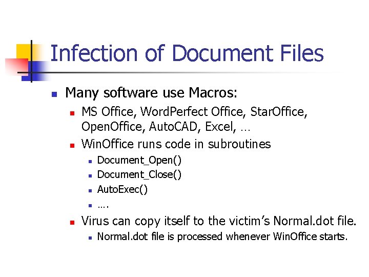 Infection of Document Files n Many software use Macros: n n MS Office, Word.