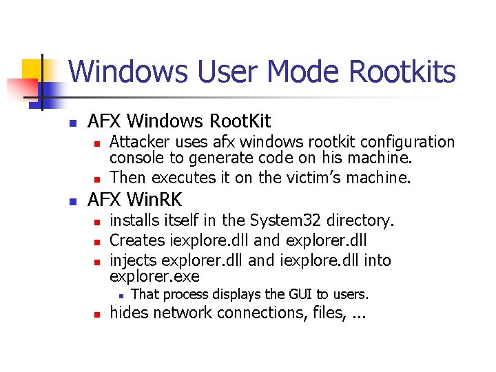 Windows User Mode Rootkits n AFX Windows Root. Kit n n n Attacker uses