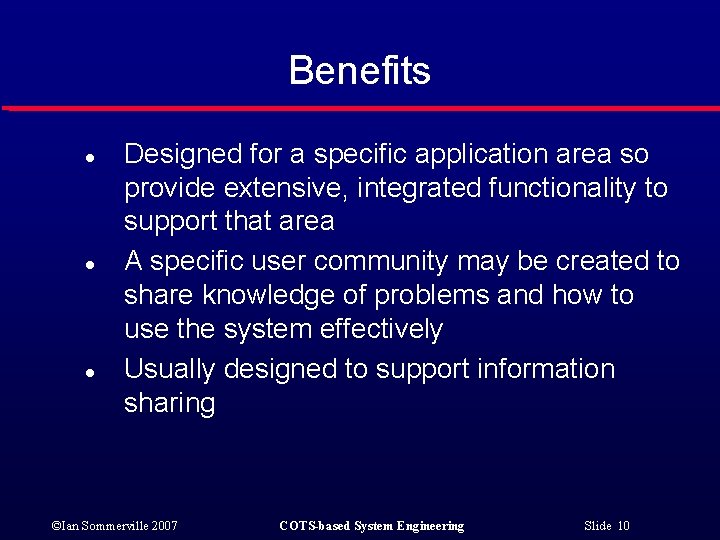 Benefits l l l Designed for a specific application area so provide extensive, integrated