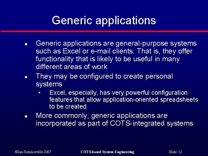 Generic applications l l Generic applications are general-purpose systems such as Excel or e-mail