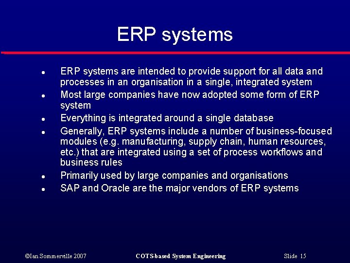 ERP systems l l l ERP systems are intended to provide support for all