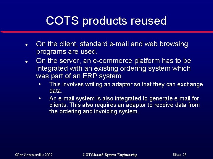 COTS products reused l l On the client, standard e-mail and web browsing programs