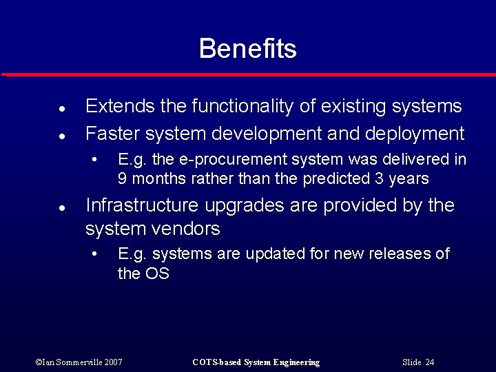 Benefits l l Extends the functionality of existing systems Faster system development and deployment