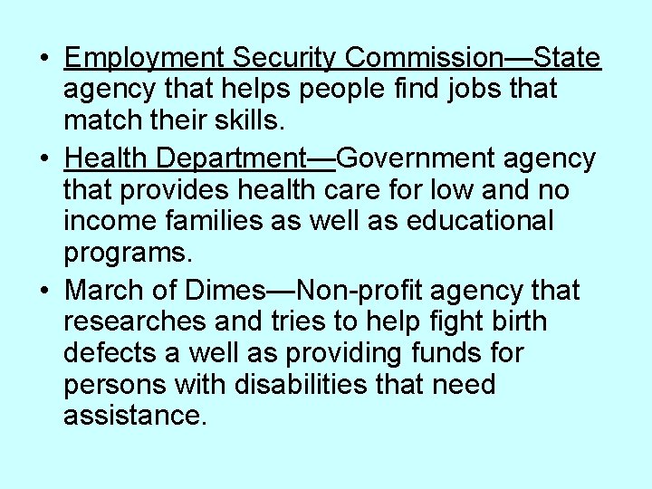  • Employment Security Commission—State agency that helps people find jobs that match their