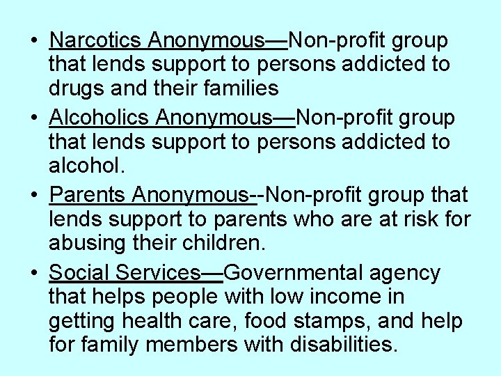  • Narcotics Anonymous—Non-profit group that lends support to persons addicted to drugs and